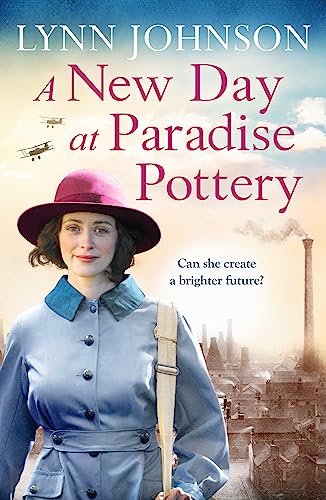 A New Day at Paradise Pottery: An engrossing and heart-warming World War One family saga (The Potteries Girls, 4)