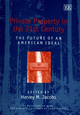 Private Property in the 21st Century: The Future of an American Ideal