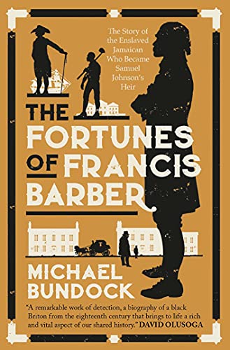 The Fortunes of Francis Barber:: The True Story of the Jamaican Slave Who Became Samuel Johnson's Heir