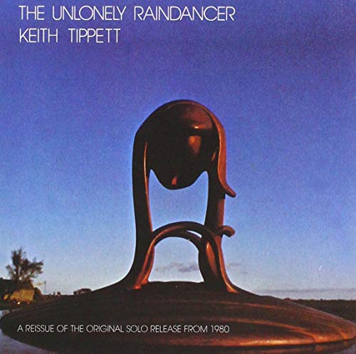 CD cover for Keith Tippett’s “The Unlonely Raindancer” featuring abstract sculpture.