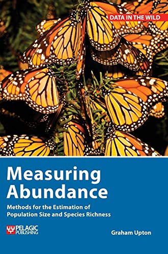 Measuring Abundance: Methods for the Estimation of Population Size and Species Richness (Data in the Wild)