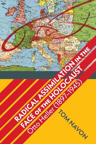 Radical Assimilation in the Face of the Holocaust : Otto Heller (1897–1945)