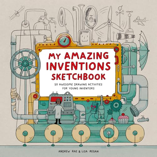 My Amazing Inventions Sketchbook : 50 Awesome Drawing Activities for Young Inventors