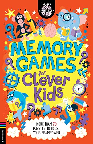 Memory Games for Clever Kids® : More than 70 puzzles to boost your brain power