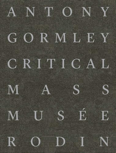 Antony Gormley : Critical Mass