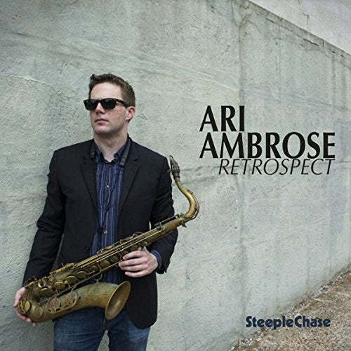 Ari Ambrose album cover: musician with saxophone, wearing sunglasses and a suit.