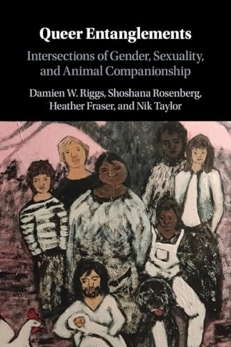 Queer Entanglements : Intersections of Gender, Sexuality, and Animal Companionship
