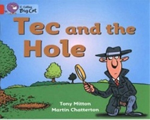 Tec and the Hole: A detective story in which Tec sets out to discover who dug the hole in the lawn. (Collins Big Cat): Band 02a/Red A