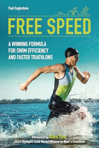 Free Speed : A Winning Formula for Swim Efficiency and Faster Triathlons