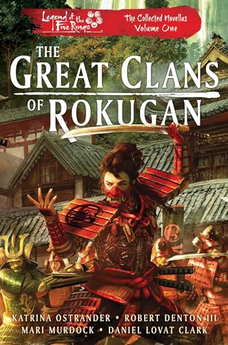 The Great Clans of Rokugan: Legend of the Five Rings: The Collected Novellas, Vol. 1