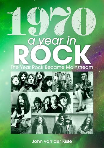 1970 A Year In Rock. The Year Rock Became Mainstream Paperback Book