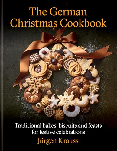 The German Christmas Cookbook : Traditional cakes, biscuits, breads and more for a festive celebration