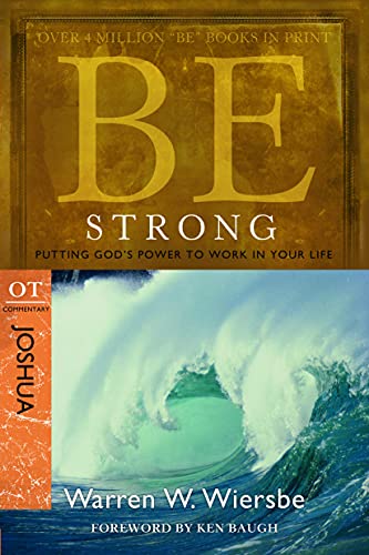 Be Strong ( Joshua ) : Putting God's Power to Work in Your Life