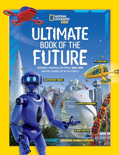 Ultimate Book of the Future : Incredible, Ingenious, and Totally Real Tech That Will Change Life as You Know it