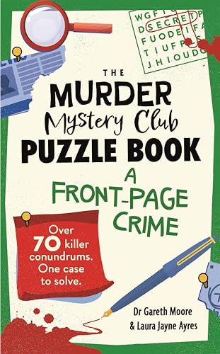 The Murder Mystery Club Puzzle Book: A Front-page Crime : Over 70 Killer Conundrums. One Case to Solve