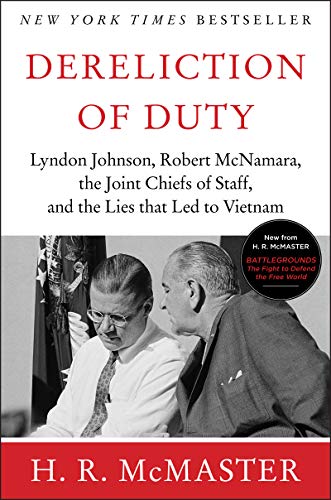 Dereliction of Duty : Johnson, McNamara, the Joint Chiefs of Staff, and the Lies That Led to Vietnam