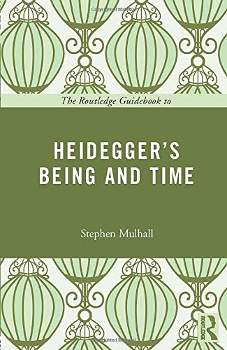 The Routledge Guidebook to Heidegger's Being and Time (The Routledge Guides to the Great Books)