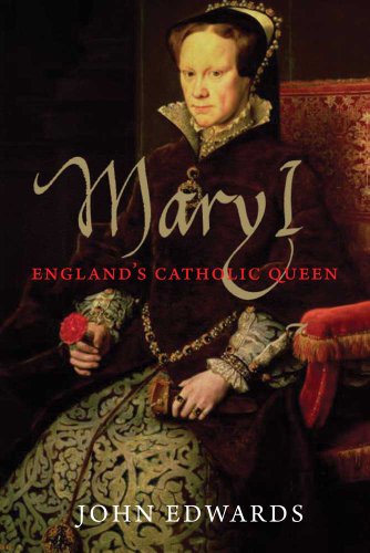 Mary I: Englands Catholic Queen
