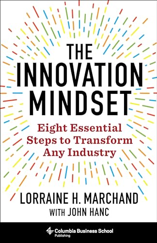 The Innovation Mindset: Eight Essential Steps to Transform Any Industry