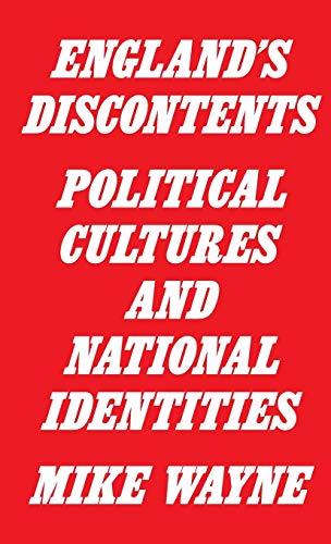 Englands Discontents: Political Cultures and National Identities
