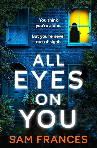 All Eyes on You : A completely gripping crime thriller and mystery novel