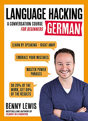 LANGUAGE HACKING GERMAN (Learn How to Speak German - Right Away): A Conversation Course for Beginners (Language Hacking with Benny Lewis)