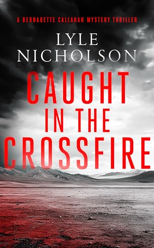 Caught In The Crossfire : A female detective mystery