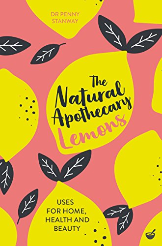 The Natural Apothecary: Lemons: Tips for Home, Health and Beauty (Nature's Apothecary): 2