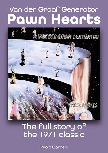 Van Der Graaf Generator - Pawn Hearts : The Full Story of the 1971 Classic