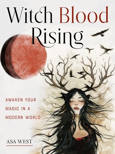 Witch Blood Rising : Awaken Your Magic in a Modern World
