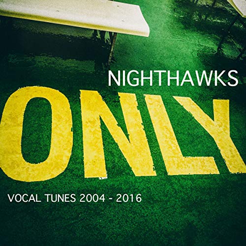 CD cover for “Nighthawks - ONLY (Vocal Tunes 2004-2016)” with yellow text.