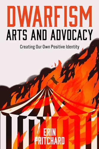 Dwarfism Arts and Advocacy : Creating Our Own Positive Identity