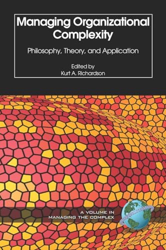 Managing Organizational Complexity : Philosophy, Theory and Application