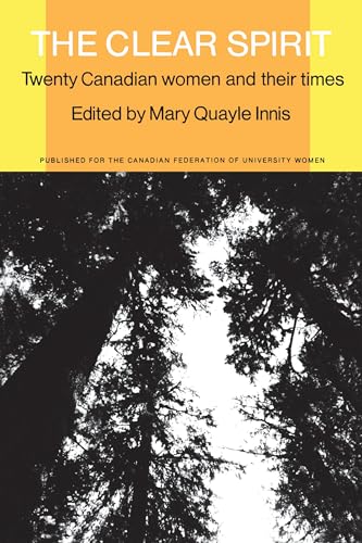 The Clear Spirit : Twenty Canadian Women and Their Times