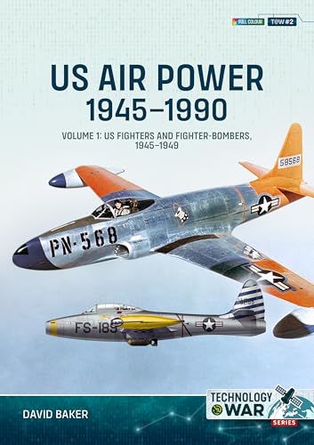 US Air Power, 1945-1990 Volume 1: US Fighters and Fighter-Bombers, 1945-1949