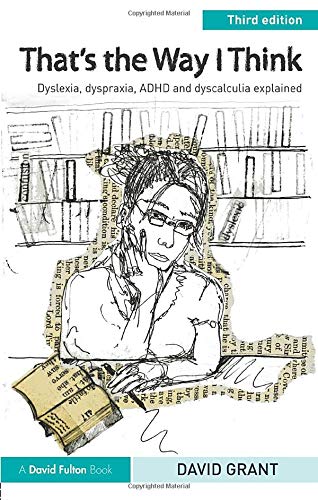 That's the Way I Think: Dyslexia, dyspraxia, ADHD and dyscalculia explained