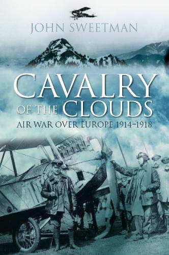 Cavalry of the Clouds: Air War over Europe 1914-1918