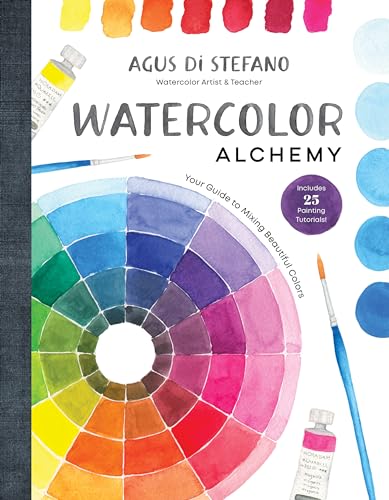 Watercolor Alchemy : Your Guide to Mixing Beautiful Colors