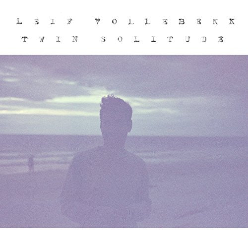 Album cover for Leif Vollebekk’s “Twin Solitude” featuring a silhouetted figure.