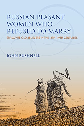Russian Peasant Women Who Refused to Marry: Spasovite Old Believers in the 18th-19th Centuries
