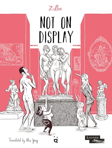 Not On Display : A Graphic Novel About Female Nudes in the Louvre
