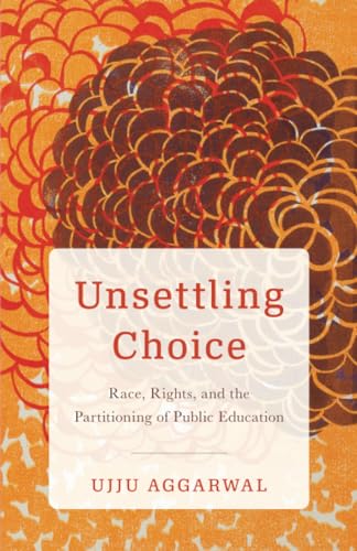 Unsettling Choice : Race, Rights, and the Partitioning of Public Education
