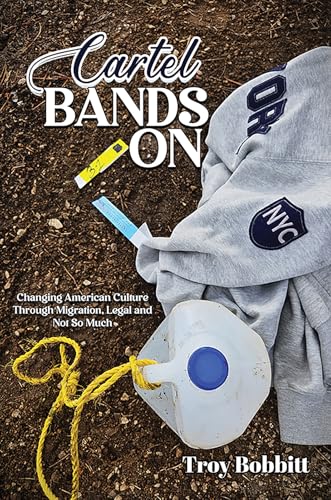Cartel Bands On : Changing American Culture Through Migration, Legal and Not So Much