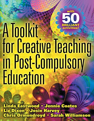 A toolkit for creative teaching in post-compulsory education (UK Higher Education OUP Humanities & Social Sciences Education OUP)