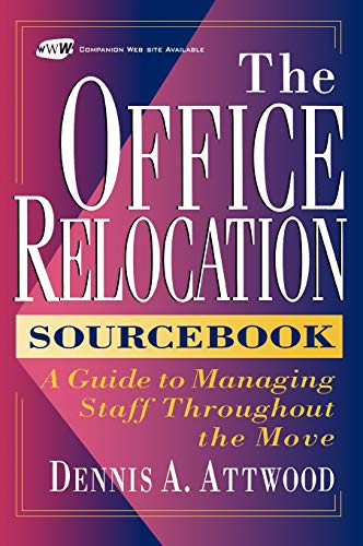 The Office Relocation Sourcebook: A Guide to Managing Staff Throughout the Move
