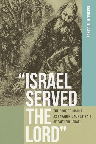 "Israel Served the Lord": The Book of Joshua as Paradoxical Portrait of Faithful Israel