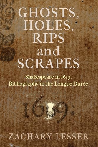 Ghosts, Holes, Rips and Scrapes : Shakespeare in 1619, Bibliography in the Longue Duree