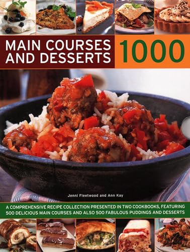 1000 Main Courses & Desserts : A complete set of two volumes containing 500 delicious main courses together with 500 fabulous puddings and desserts