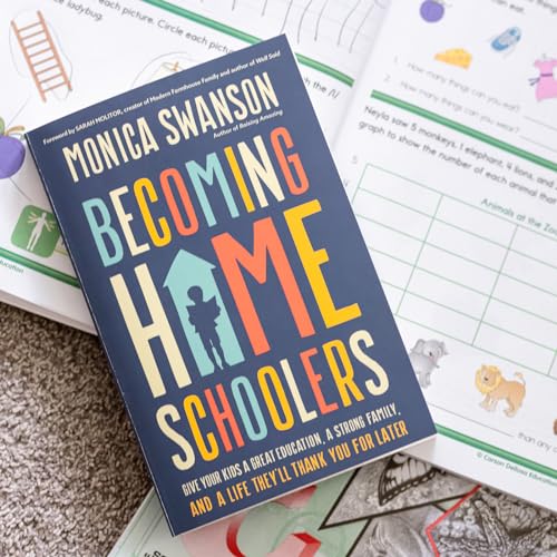 Becoming Homeschoolers : Give Your Kids a Great Education, a Strong Family, and a Life They'll Thank You for Later