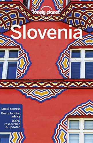 Lonely Planet Slovenia: Perfect for exploring top sights and taking roads less travelled (Travel Guide)